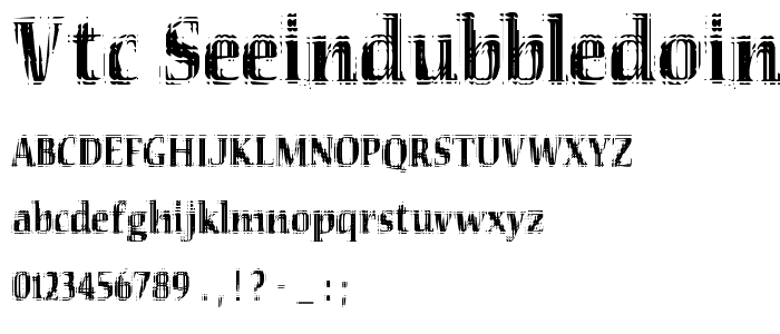VTC Seeindubbledointriple Regular font